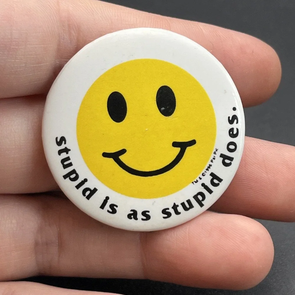 Stupid Is As Stupid Does Smiley Face Funny Novelty Button Pin‎
